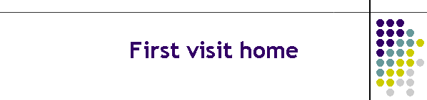 First visit home