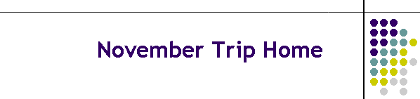 November Trip Home